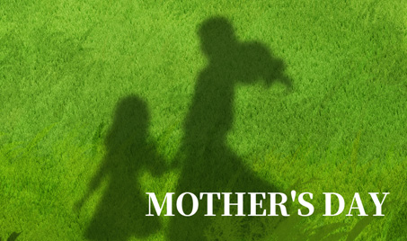Celebrate Mother’s Day